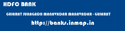 HDFC BANK  GUJARAT JUNAGADH MANAVADAR MANAVADAR - GUJARAT  banks information 